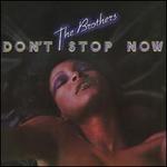 Don't Stop Now [Bonus Tracks] - The Brothers