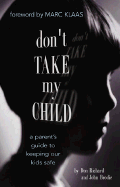 Don't Take My Child - Richardson, Don, and Brodie, John, and Klaas, Marc (Foreword by)