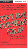 Don't Take Our Word for It!: Everything You Need to Know about Making Word of Mouth Advertising Work for You - Harris, Godfrey, and Clarke-Hill, Tom (Read by)