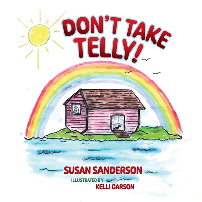 Don't Take Telly! - Sanderson, Susan, and Carson, Kelli (Illustrator)