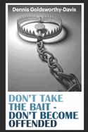 Don't Take the Bait: Don't Become Offended