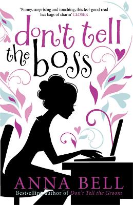 Don't Tell the Boss: a laugh-out-loud romp! - Bell, Anna