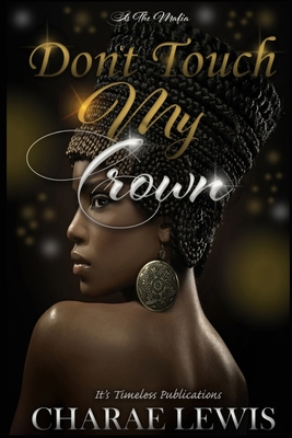 Don't Touch My Crown: It's The Mafia - Lewis, Charae
