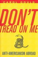 Don't Tread on Me: Anti-Americanism Abroad