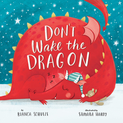 Don't Wake the Dragon: An Interactive Bedtime Story! - Schulze, Bianca, and Clever Publishing