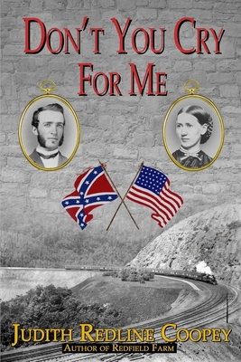 Don't You Cry For Me: A Novel of the Civil War - Coopey, Judith Redline