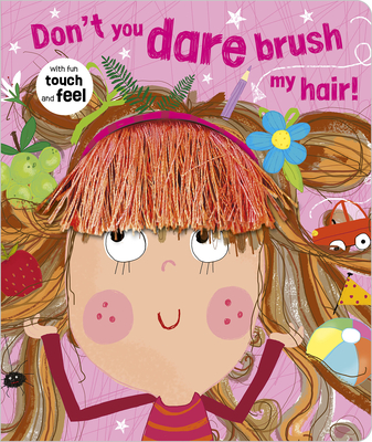 Don't You Dare Brush My Hair! - Greening, Rosie