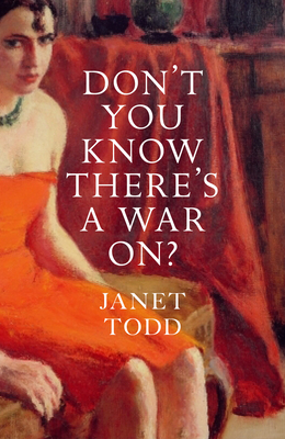 Don't You Know There's a War On? - Todd, Janet