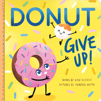 Donut Give Up - Rossner, Rose, and Matte, Vanessa
