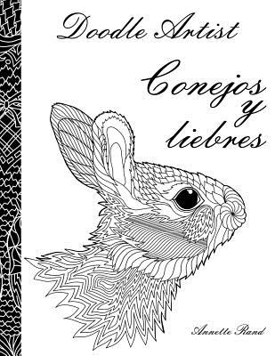 Doodle Artist - Conejos y Liebres: Un Libro Para Colorear Adultos - Rand, Annette