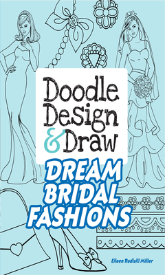 Doodle Design & Draw Dream Bridal Fashions - Miller, Eileen Rudisill