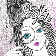 Doodle Girls Coloring Book for Girls: zentangle Coloring Book for girls age 10 up Girls Coloring Book zentangle - Girl Portraits Coloring Book for Teenagers