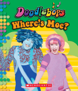 Doodlebops: Where's Moe? - Scholastic, Inc (Creator)
