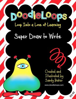 DoodleLoops Super Draw to Write: Loop Into a Love of Learning (Book 2) - Baker, Sandy