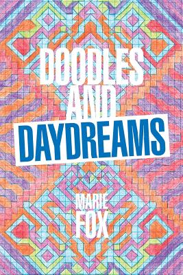 Doodles and Daydreams - Fox, Marie