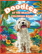Doodles at the Beach: 50 Doodle Dog Coloring Sheets for Adults, Teens, Women