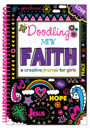 Doodling My Faith: A Creative Journal for Girls