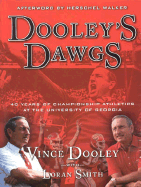 Dooley's Dawgs: 40 Years of Championship Athletics at the University of Georgia - Dooley, Vince, and Grizzard, Lewis (Foreword by), and Walker, Herschel (Afterword by)