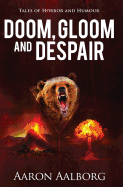 Doom, Gloom and Despair: Tales to Horrify and Amuse