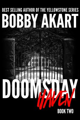 Doomsday Haven: A Post-Apocalyptic Survival Thriller - Akart, Bobby