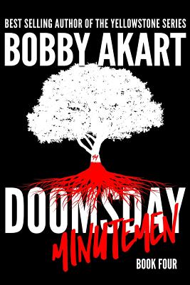 Doomsday Minutemen: A Post-Apocalyptic Survival Thriller - Akart, Bobby