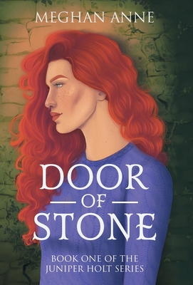 Door of Stone: Book One of the Juniper Holt Series - Anne, Meghan, and Records, Megan (Editor), and Martin, Emily (Editor)