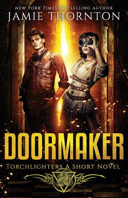 Doormaker: Torchlighters (A Short Novel) - Thornton, Jamie