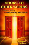 Doors to Other Worlds: A Practical Guide to Communicating with Spirits a Practical Guide to Communicating with Spirits - Buckland, Raymond