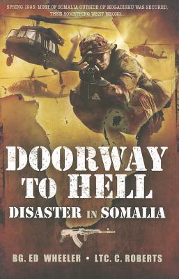 Doorway to Hell: Disaster in Somalia - Wheeler, Ed, and Roberts, C.