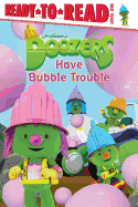 Doozers Have Bubble Trouble: Ready-To-Read Level 1