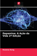 Dopamina: A A??o da Vida 2a Edi??o