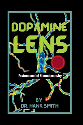 Dopamine Lens: Environment of Neurochemistry - Smith, Hank, Dr.