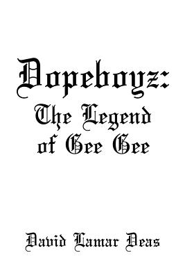 Dope Boyz: The Legend of Gee Gee - Deas, David Lamar