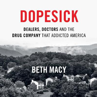 Dopesick - Macy, Beth (Read by)