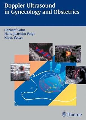 Doppler Ultrasound in Gynecology and Obstetrics - Sohn, Christof, and Vetter, Klaus, and Voigt, Hans-Joachim