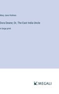 Dora Deane; Or, The East India Uncle: in large print