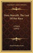 Dora Marcelli, the Last of Her Race: A Poem (1843)
