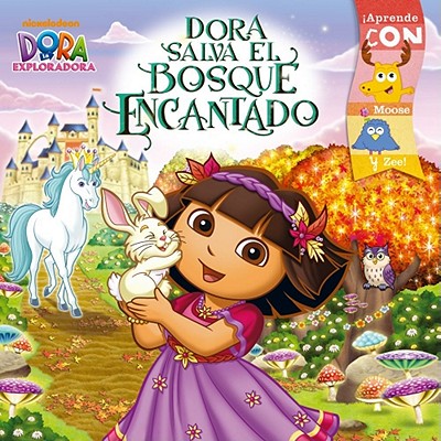 Dora Salva El Bosque Encantado (Dora Saves the Enchanted Forest) - Higginson, Sheila Sweeny (Adapted by), and Miller, Victoria (Illustrator), and Tk (Children's) (Adapted by)