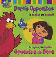Dora's Opposites/Opuestos de Dora: In English and Spanish!/En Ingles y En Espanol!