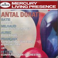 Dorati Conducts Satie, Milhaud, Auric, Franaix & Fetler - Antal Dorti (conductor)