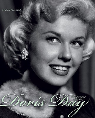 Doris Day: The Illustrated Biography - Freedland, Michael