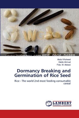 Dormancy Breaking and Germination of Rice Seed - Waheed, Abdul, and Ahmad, Habib, and Abbasi, Fida M