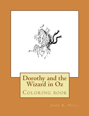 Dorothy and the Wizard in Oz: Coloring book - Guido, Monica (Editor), and Neill, John R