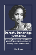 Dorothy Dandridge (1922-1965): Breaking Barriers as the First African American Actress Nominated for an Academy Award for Best Actress