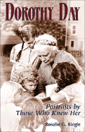 Dorothy Day: Portraits by Those Who Knew Her - Riegle, Rosalie G