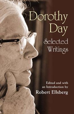 Dorothy Day: Selected Writings; By Little and by Little - Ellsberg, Robert