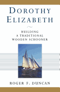 Dorothy Elizabeth: Building a Traditional Wooden Schooner