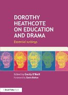 Dorothy Heathcote on Education and Drama: Essential writings