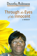 Dorothy Robinson: Through the Eyes of the Innocent: A Memoir