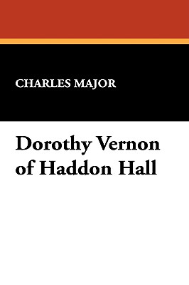 Dorothy Vernon of Haddon Hall - Major, Charles